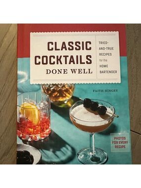 Classic Cocktails Done Well Book by Faith Hingey NWT
